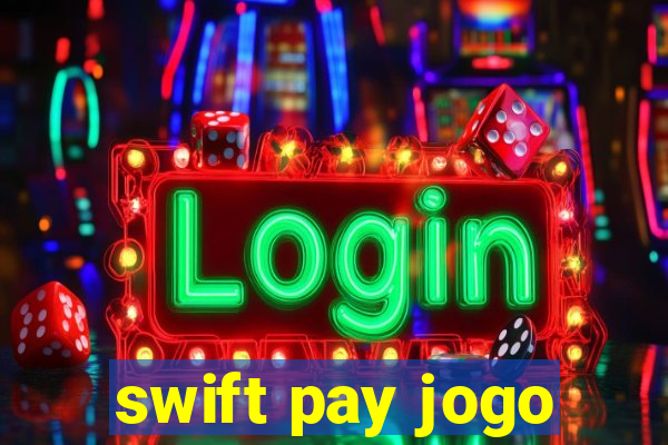 swift pay jogo