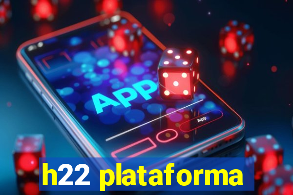 h22 plataforma