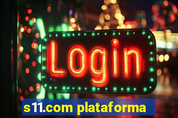 s11.com plataforma