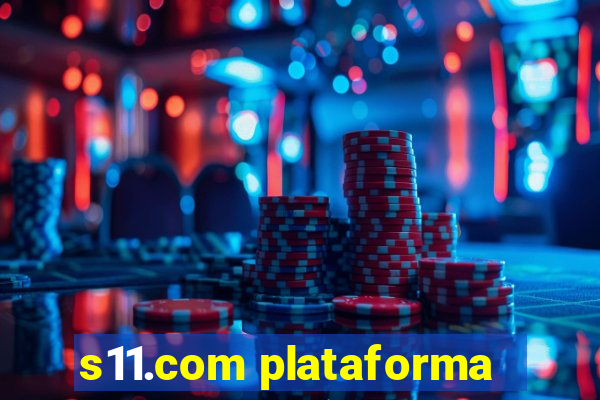 s11.com plataforma