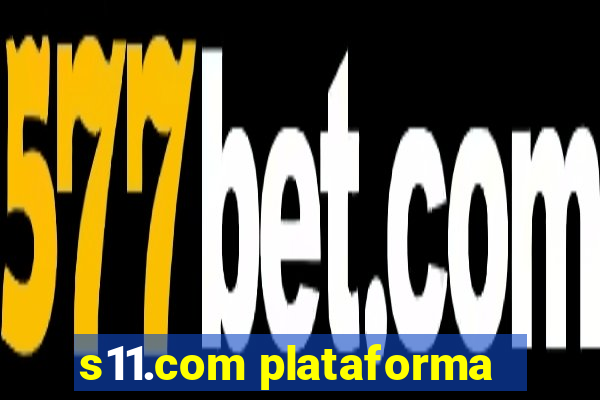 s11.com plataforma