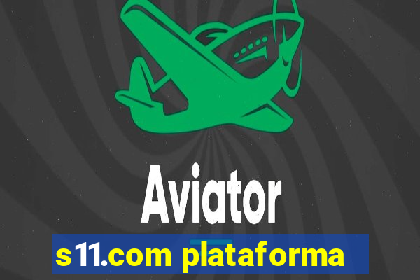 s11.com plataforma