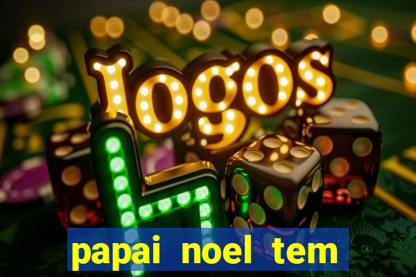 papai noel tem quantos anos