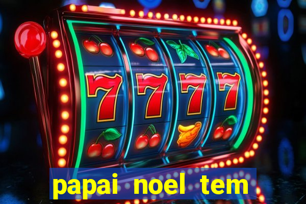 papai noel tem quantos anos