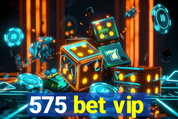 575 bet vip