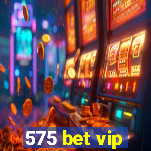 575 bet vip