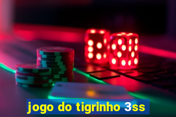 jogo do tigrinho 3ss