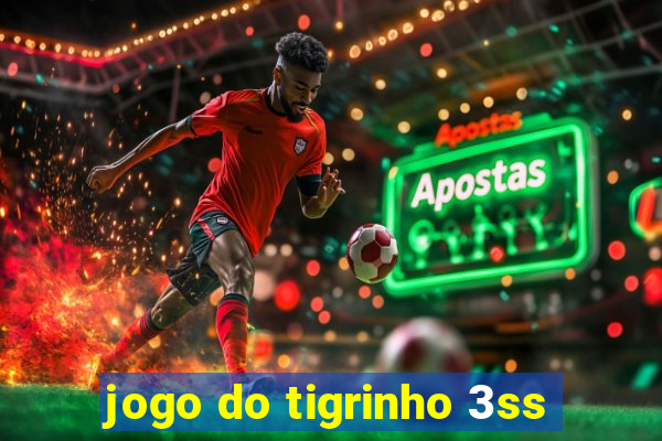 jogo do tigrinho 3ss