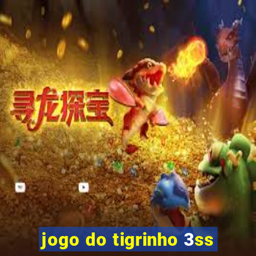 jogo do tigrinho 3ss