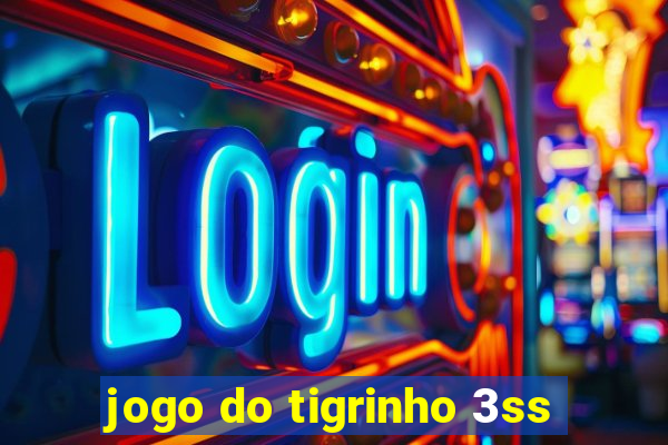 jogo do tigrinho 3ss