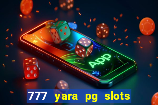 777 yara pg slots paga mesmo