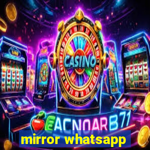 mirror whatsapp