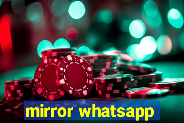 mirror whatsapp