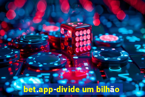 bet.app-divide um bilhão