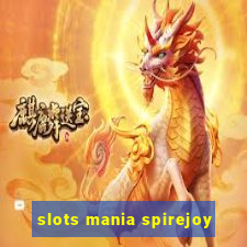 slots mania spirejoy