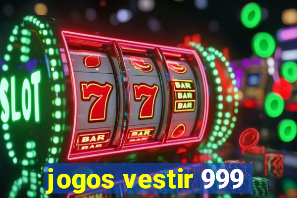 jogos vestir 999