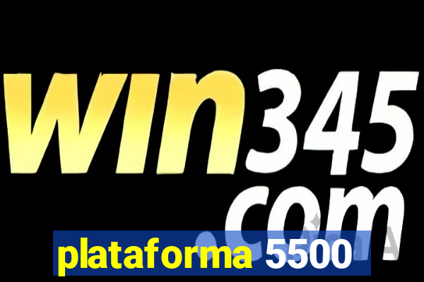 plataforma 5500