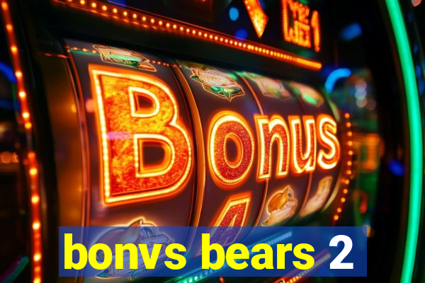 bonvs bears 2