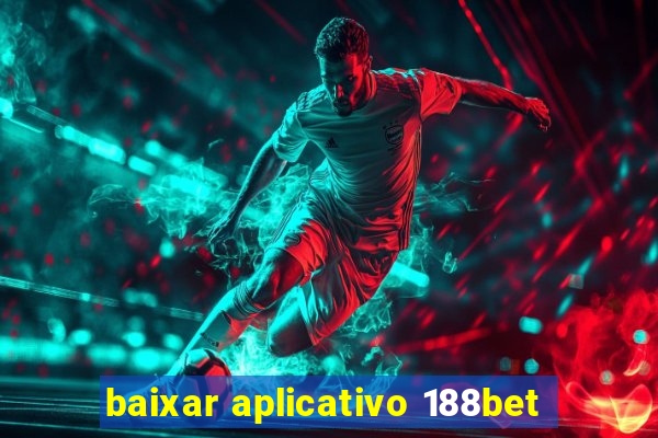 baixar aplicativo 188bet