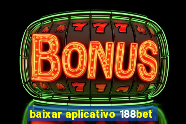 baixar aplicativo 188bet