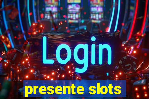 presente slots