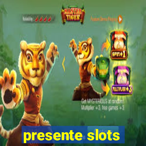 presente slots