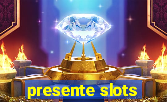 presente slots