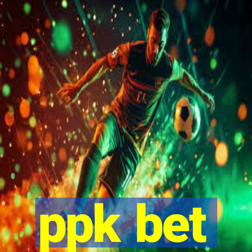 ppk bet