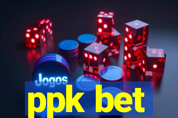 ppk bet