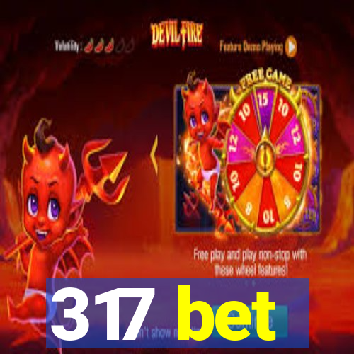 317 bet