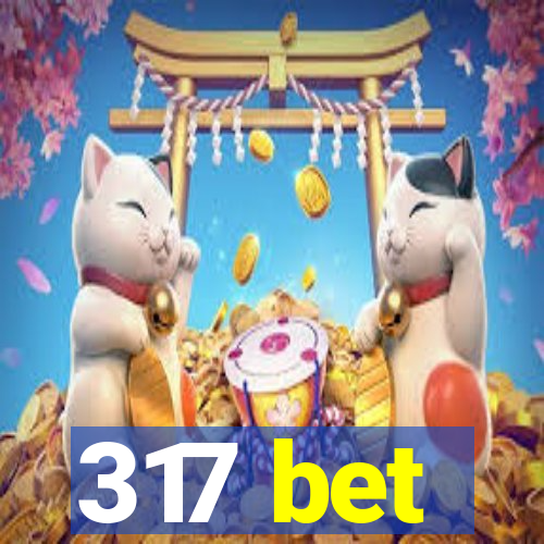 317 bet