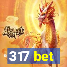 317 bet