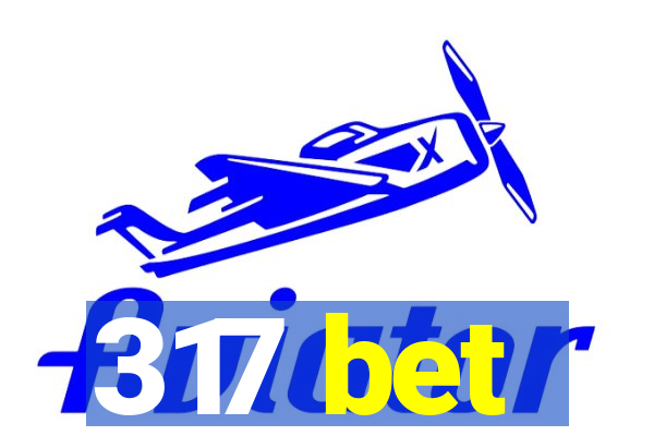 317 bet