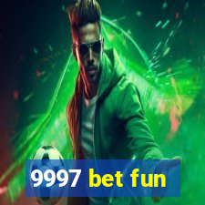 9997 bet fun