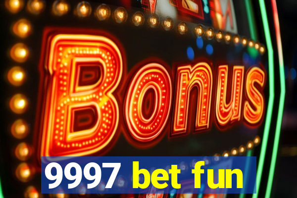 9997 bet fun