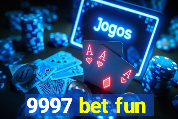 9997 bet fun