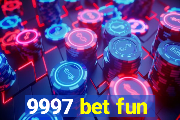 9997 bet fun