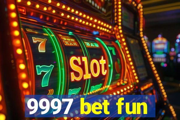 9997 bet fun