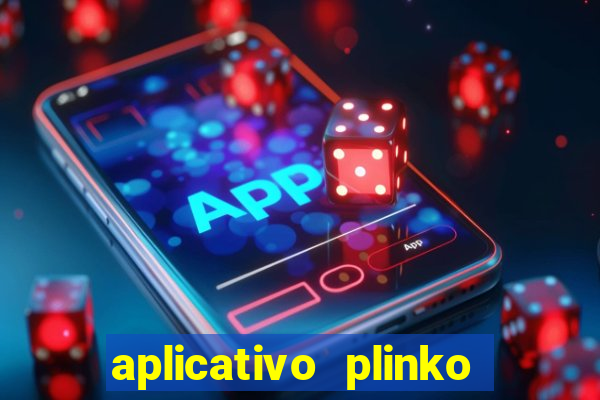 aplicativo plinko paga mesmo