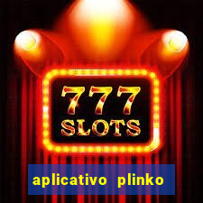 aplicativo plinko paga mesmo