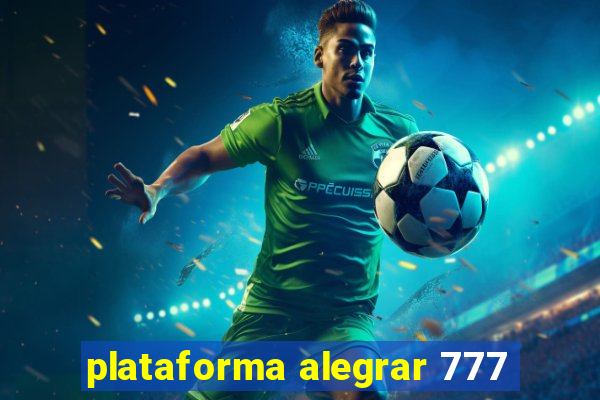 plataforma alegrar 777