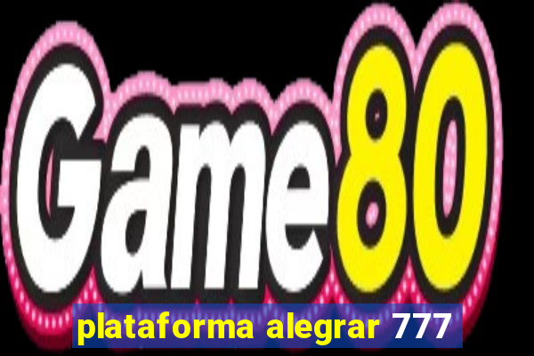 plataforma alegrar 777