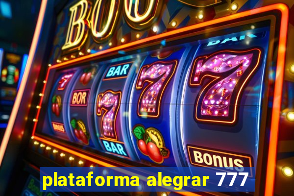 plataforma alegrar 777