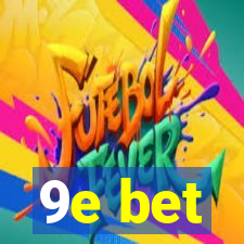 9e bet