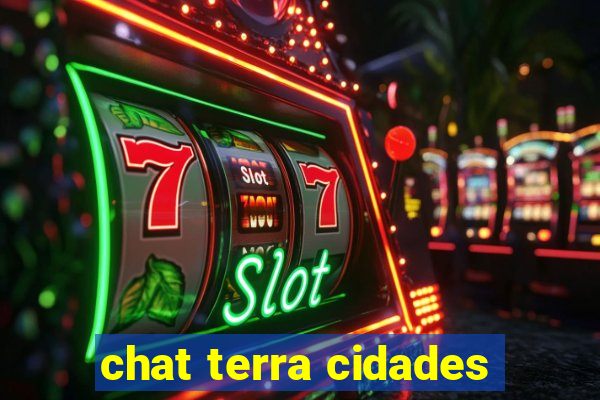 chat terra cidades