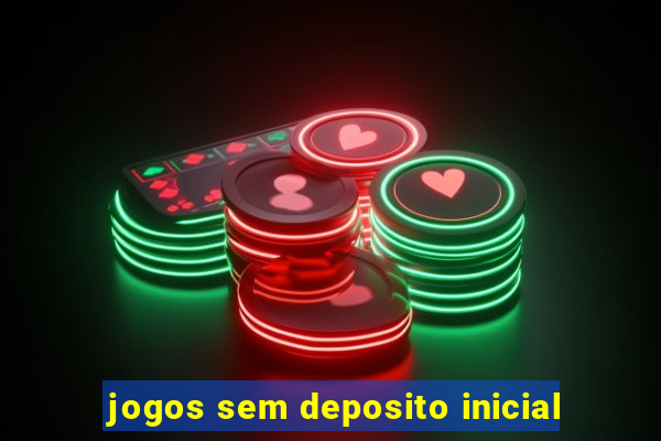 jogos sem deposito inicial