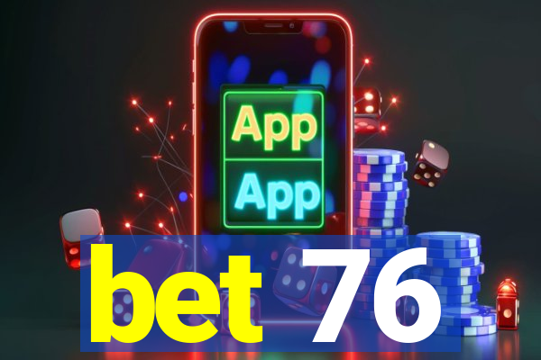 bet 76