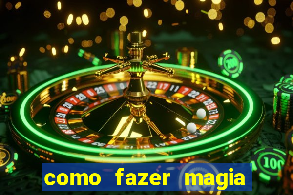 como fazer magia de fogo na vida real