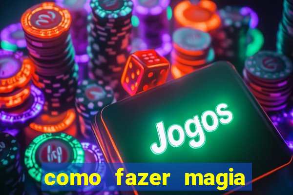 como fazer magia de fogo na vida real