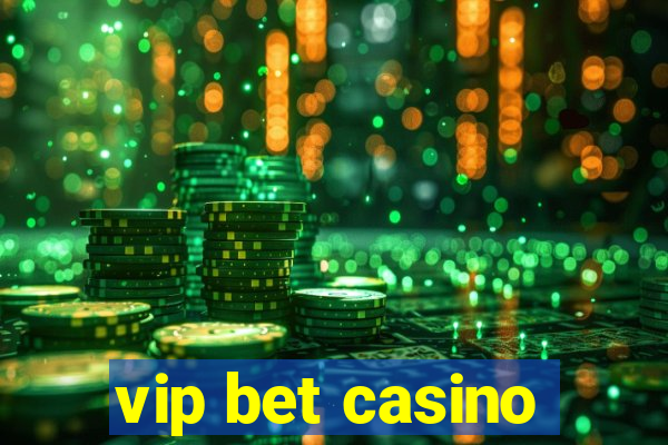 vip bet casino